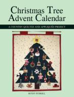 Christmas Tree Advent Calendar: A Country Quilted and Appliqued Project di Ruthy Sturgill edito da OUTSKIRTS PR