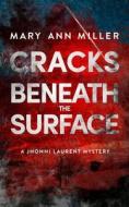 Cracks Beneath the Surface di Mary Ann Miller edito da Oceanview Publishing