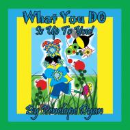 What You Do Is Up To You! di Penelope Dyan edito da Bellissima Publishing LLC