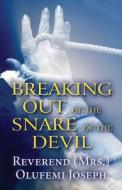 Breaking Out Of The Snare Of The Devil di Reverend Joseph edito da America Star Books