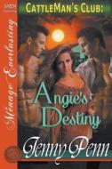 Angie's Destiny [Cattleman's Club 7] (Siren Publishing Menage Everlasting) di Jenny Penn edito da SIREN PUB