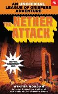 The Nether Attack: An Unofficial League of Griefers Adventure, #5 di Winter Morgan edito da SKY PONY PR