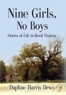 Nine Girls, No Boys di Daphne Harris Dews edito da Booklocker.com, Inc.