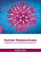 Human Herpesviruses: Diagnosis and Clinical Management edito da HAYLE MEDICAL