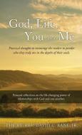 GOD, LIFE, YOU AND ME: PRACTICAL THOUGHT di THE RT. RE BANE JR. edito da LIGHTNING SOURCE UK LTD