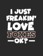 I Just Freakin' Love Foxes Ok?: Wide Ruled Composition Notebook Journal V1 di Amanda Binder, Dartan Creations edito da LIGHTNING SOURCE INC