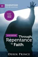 Through Repentance to Faith - Group Study di Derek Prince edito da DPM-UK