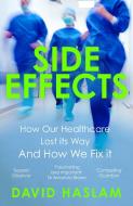 Side Effects: How Our Healthcare Lost Its Way - And How We Fix It di David Haslam edito da ATLANTIC BOOKS LTD