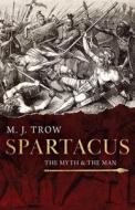 Spartacus di M. J. Trow edito da Lume Books