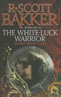 The White-Luck Warrior di R. Scott Bakker edito da Orbit