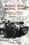 Secret State, Silent Press: New Militarism, the Gulf, and the Modern Image of Warfare di Richard Keeble edito da Indiana University Press