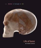 Life of Bone: Art Meets Science edito da WITS UNIV PR