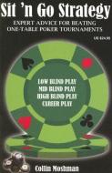 Sit 'n Go Strategy: Expert Advice for Beating One-Table Poker Tournaments di Collin Moshman edito da TWO PLUS TWO PUBL LLC