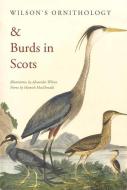 Wilson's Ornithology And Burds In Scots di Hamish MacDonald edito da Scotland Street Press