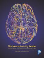 The Neurodiversity Reader: Exploring Concepts, Lived Experience and Implications for Practice edito da PAVILION PUB AND MEDIA LTD