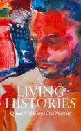 Living Histories: Queer Views and Old Masters di Aimee Ng, Xavier F. Salomon, Stephen Truax edito da GILES