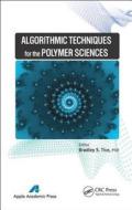 Algorithmic Techniques for the Polymer Sciences di Bradley S. Tice edito da Apple Academic Press