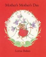 Mother's Mother's Day di Lorna Balian edito da Star Bright Books