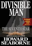DIVISIBLE MAN - THE SEVENTH STAR di HOWARD SEABORNE edito da LIGHTNING SOURCE UK LTD