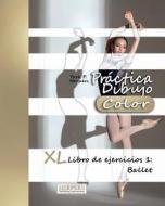 Practica Dibujo [Color] - XL Libro de Ejercicios 1: Ballet di York P. Herpers edito da Createspace Independent Publishing Platform