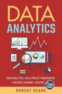 Data Analytics: Data Analytics and Agile Project Management and Machine Learning and Hacking di Robert Keane edito da Createspace Independent Publishing Platform