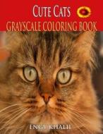 Cute Cats Coloring Book: A Grayscale Coloring Book, 30 Cats Coloring Pages, Cat Coloring Book for Adults di Engy Khalil edito da Createspace Independent Publishing Platform
