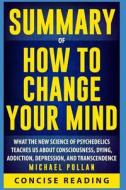 SUMMARY OF HT CHANGE YOUR MIND di Concise Reading edito da INDEPENDENTLY PUBLISHED