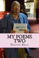 My Poems Two di Daivid Bell, Tony Bell edito da Createspace Independent Publishing Platform