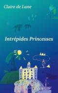 Intrépides princesses di Claire de Lune edito da Books on Demand