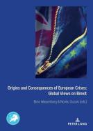 Origins And Consequences Of European Crises: Global Views On Brexit edito da Pie - Peter Lang