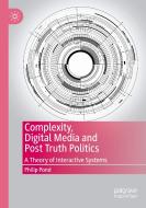 Complexity, Digital Media And Post Truth Politics di Philip Pond edito da Springer Nature Switzerland AG