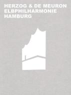 Herzog & de Meuron Elbphilharmonie Hamburg di Gerhard Mack edito da Birkhäuser Verlag GmbH