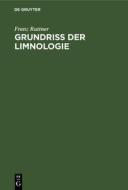 Grundriss Der Limnologie: (Hydrobiologie Des Susswassers) di Franz Ruttner edito da Walter de Gruyter