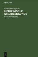 Medizinische Strahlenkunde di Werner Schlungbaum edito da De Gruyter