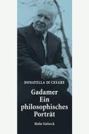 Gadamer - Ein philosophisches Porträt di Donatella Di Cesare edito da Mohr Siebeck GmbH & Co. K