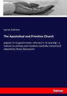 The Apostolical and Primitive Church di Lyman Coleman edito da hansebooks