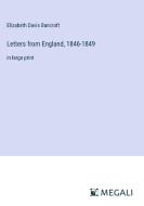 Letters from England, 1846-1849 di Elizabeth Davis Bancroft edito da Megali Verlag