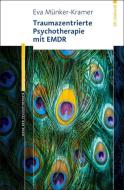 Traumazentrierte Psychotherapie mit EMDR di Eva Münker-Kramer edito da Reinhardt Ernst