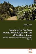 Agroforestry Practices among Smallholder Farmers of Southern Sudan di Edinam K. Glover, Yomo M. Lawrence edito da VDM Verlag