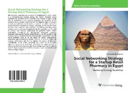 Social Networking Strategy for a Startup Retail Pharmacy in Egypt di Mohamed Abdelghany edito da AV Akademikerverlag