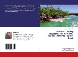 Sediment Quality Assessment of Camamu Bay's Mangroves - Bahia, Brazil di Joana Paixão edito da LAP Lambert Academic Publishing