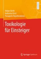 Toxikologie für Einsteiger di Holger Barth, Katharina Ernst, Panagiotis Papatheodorou edito da Springer-Verlag GmbH