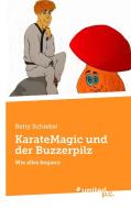 KarateMagic und der Buzzerpilz di Betty Schiebel edito da united p.c. Verlag