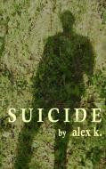 Suicide di Alex K. edito da Books on Demand