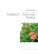 Vitamin C - Facts And Fiction edito da Books On Demand