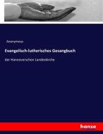 Evangelisch-lutherisches Gesangbuch di Anonymous edito da hansebooks
