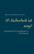 IT-Sicherheit ist sexy! di Birgit Pauls, Bernd Sommerfeldt edito da Books on Demand