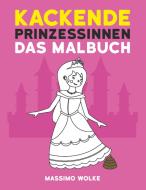 Kackende Prinzessinnen - Das Malbuch di Massimo Wolke edito da Books on Demand