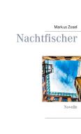 Nachtfischer di Markus Zosel edito da Books on Demand