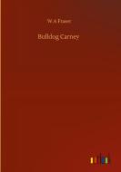Bulldog Carney di W. A Fraser edito da Outlook Verlag